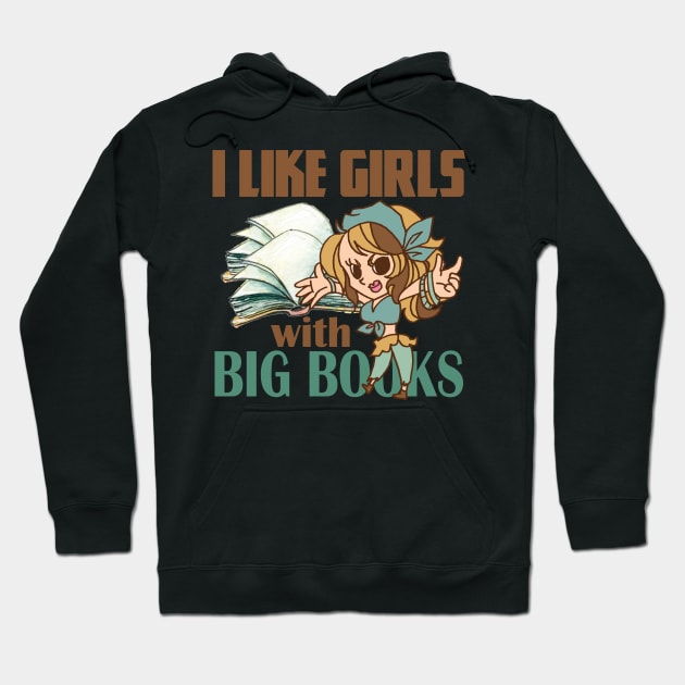 I like girls with big books. Funny and cute smart girlfriend gift idea Hoodie by alcoshirts